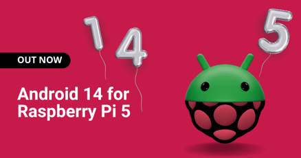 Android on Raspberry Pi 5: Out now