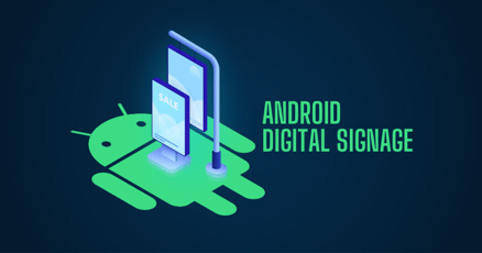 Android digital signage