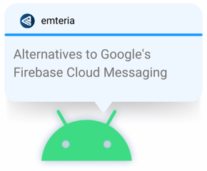 Notification bubble: Alternatives to Google's FCM