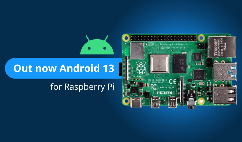 Out now: Android 13 on Raspberry Pi 4