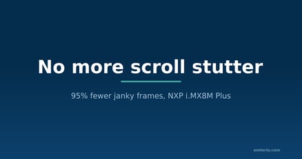No more scroll stutter running Android on NXP i.MX8M Plus