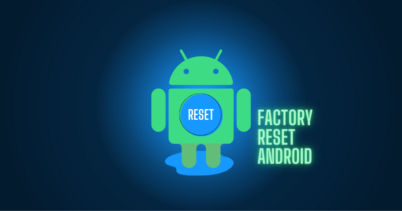 Factory reset Android: How to fix your device with a few simple steps